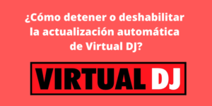 como desahibilitar la actualizacion automatica de virtual dj